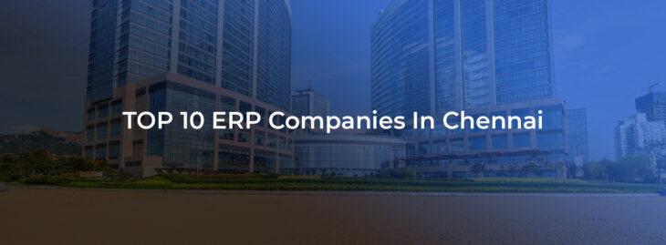 TOP 10 ERP Companies In Chennai