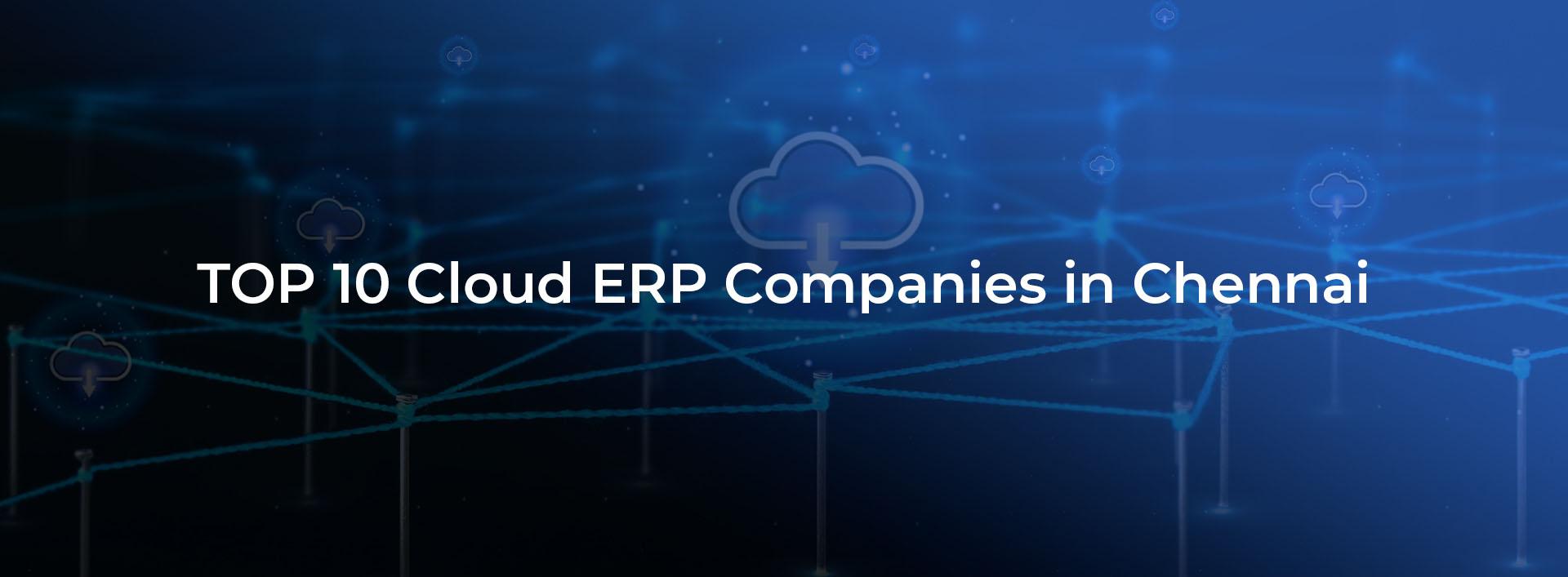 Top 10 Cloud ERP Companies in Chennai