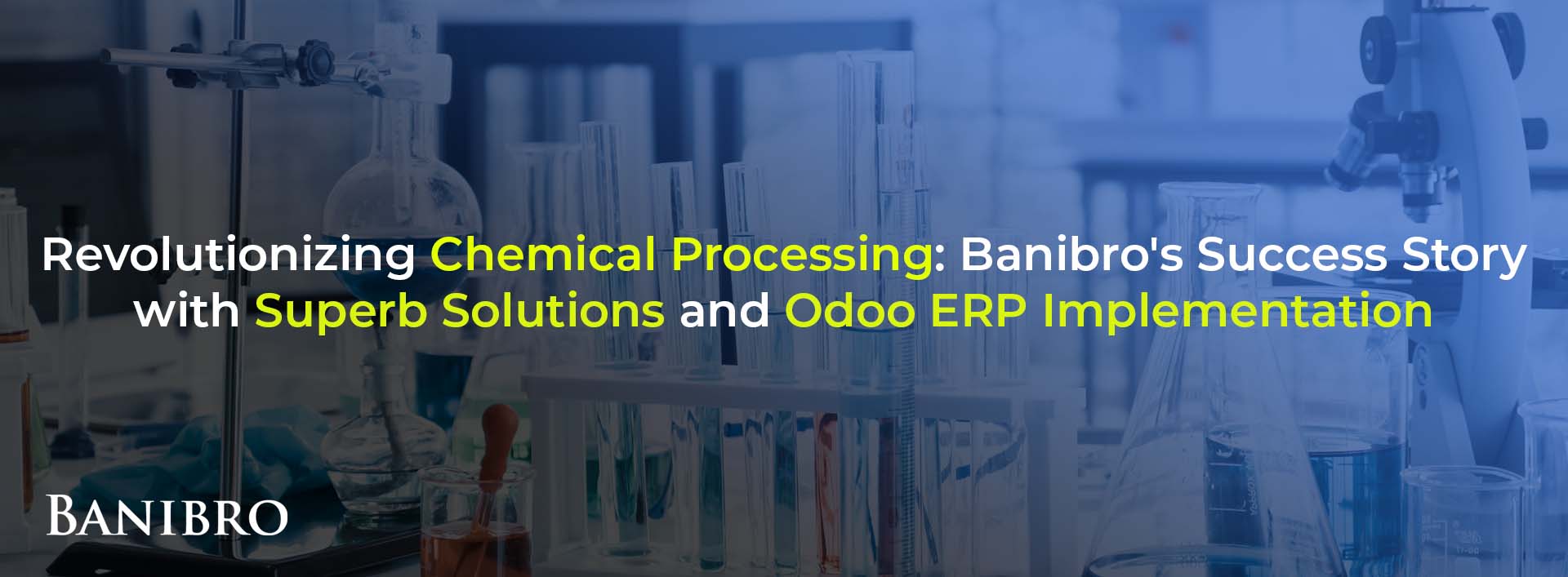 Transforming Chemical Manufacturing Excellence: A Case Study on Banibro’s Implementation of Odoo ERP for Our Esteemed Client