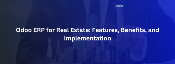 Odoo-ERP-for-Real-Estate-Features-Benefits-and-Implementation