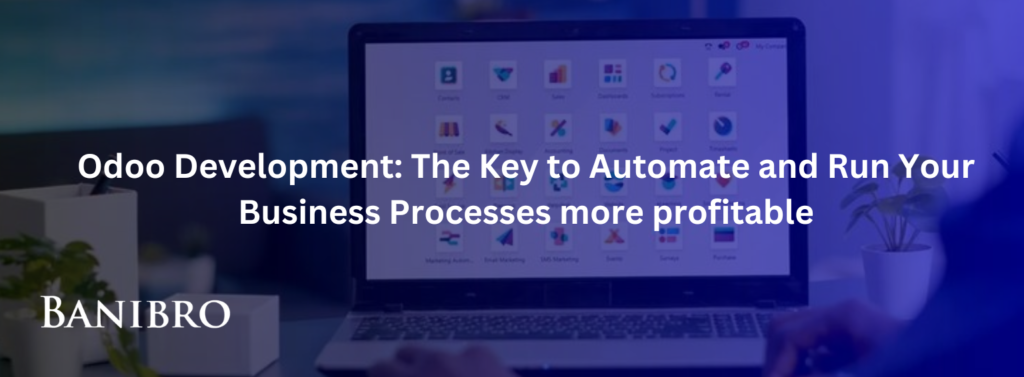 Odoo Development The Key to Automate and Run Your Business Processes more profitable (2)