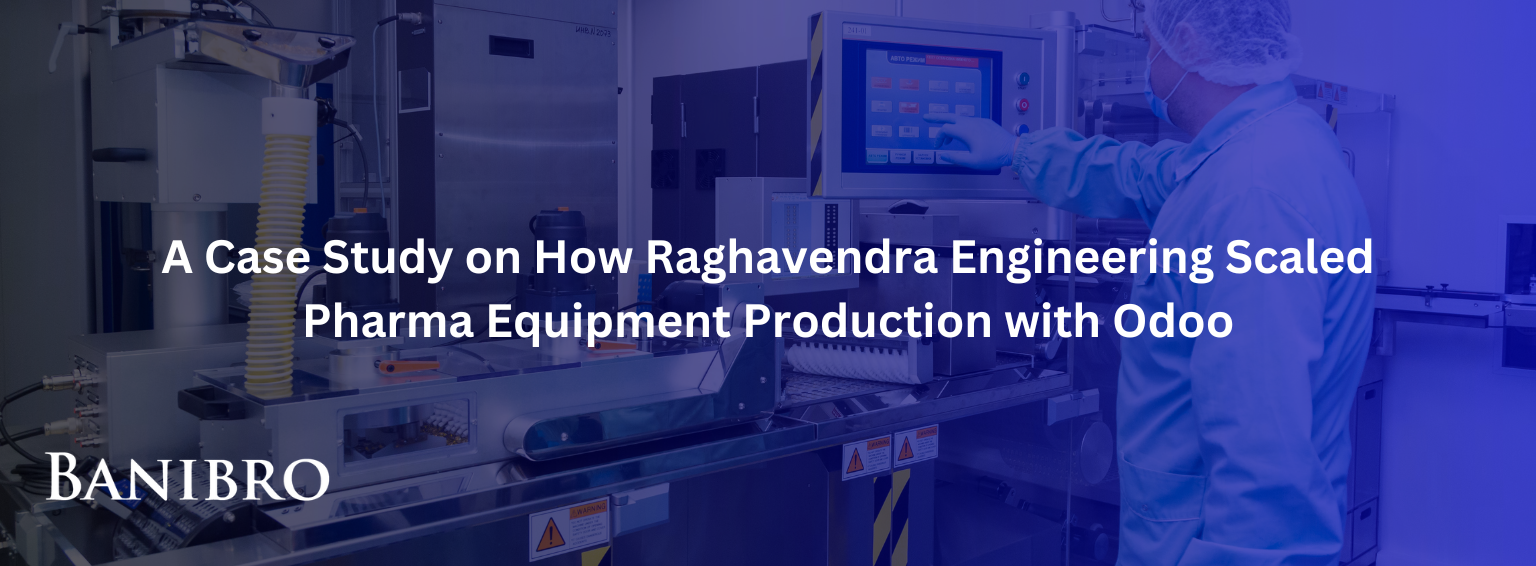 A Case Study on How Raghavendra Engineering Scaled Pharma Equipment Production with Odoo