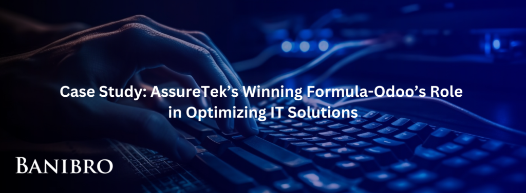 Case Study AssureTek’s Winning Formula – Odoo’s Role in Optimizing IT Solutions