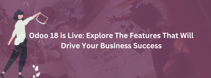 Odoo 18 is Live Explore The Features That Will Drive Your Business Success