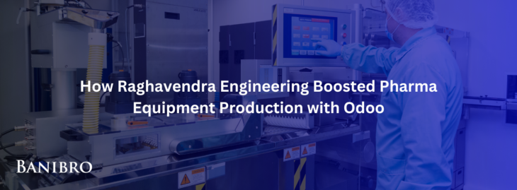 How Raghavendra Engineering Boosted Pharma Equipment Production with Odoo